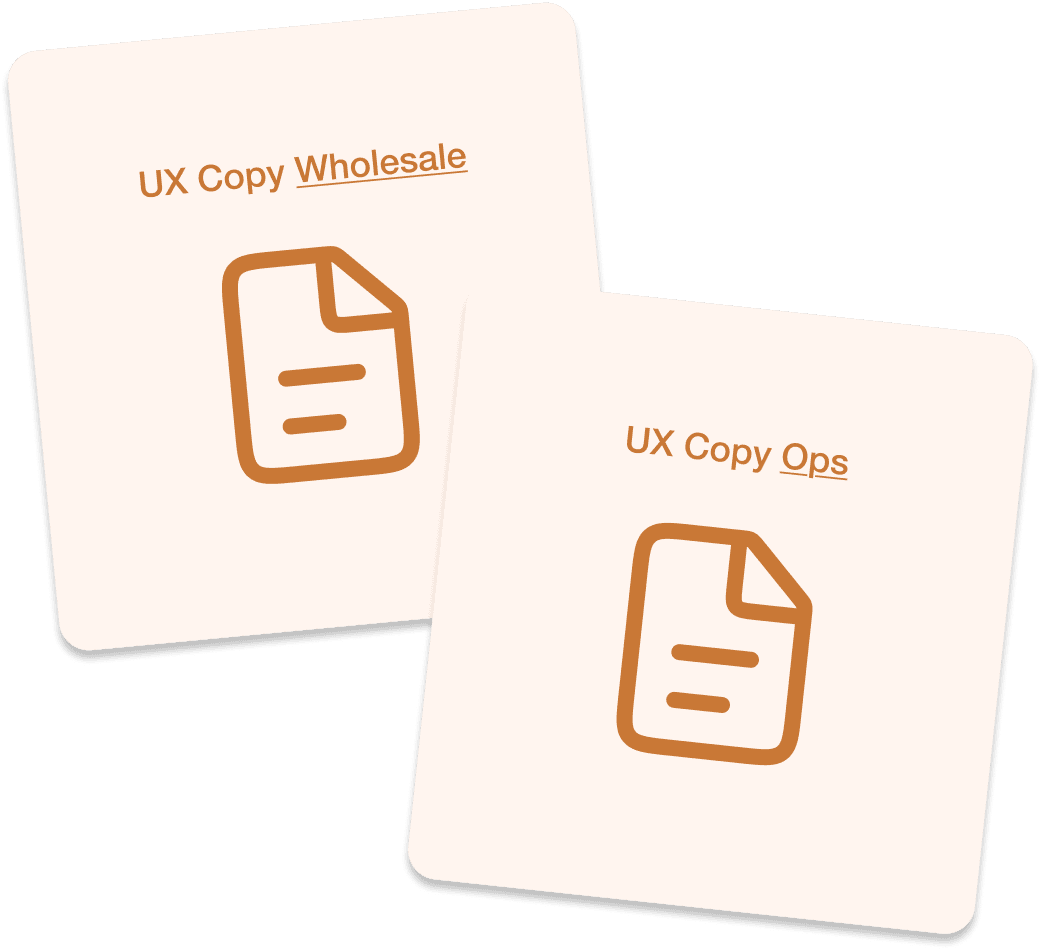 UX copy documents — Wholesale and Ops